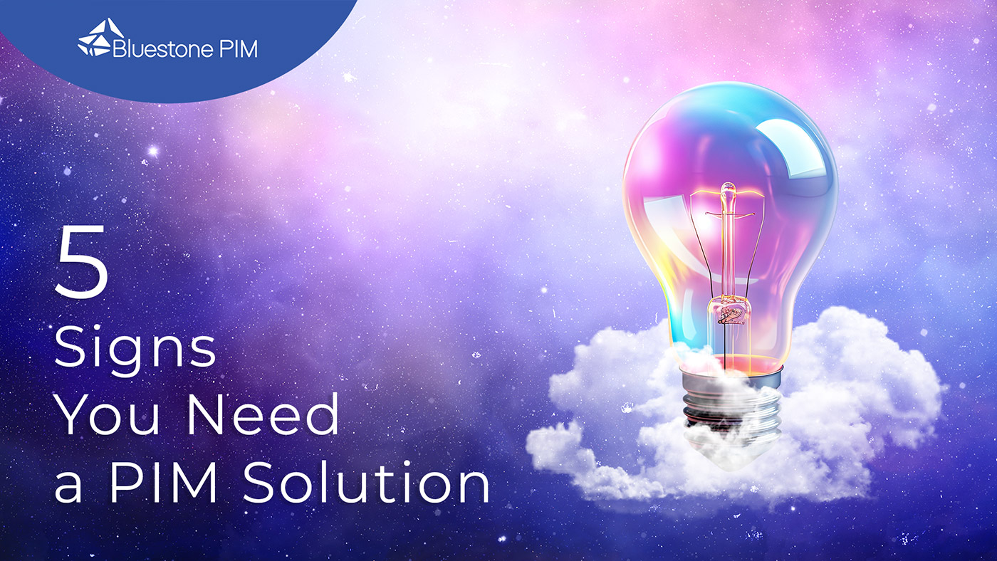 5 Signs Your Business Needs a PIM Solution