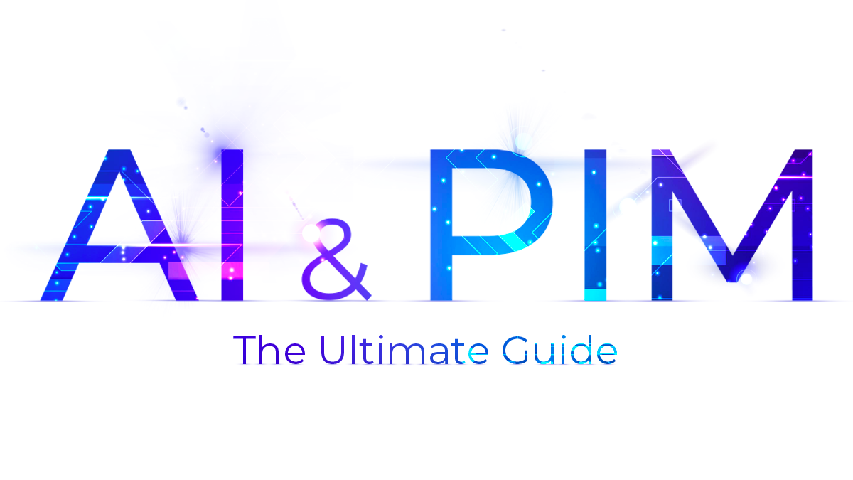 AI and PIM: Manage Product Content Faster, Easier, and Smarter